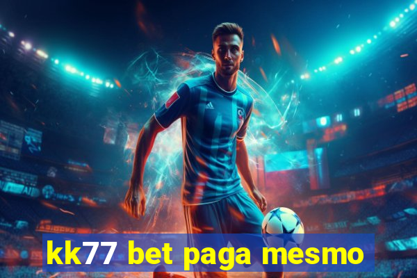 kk77 bet paga mesmo